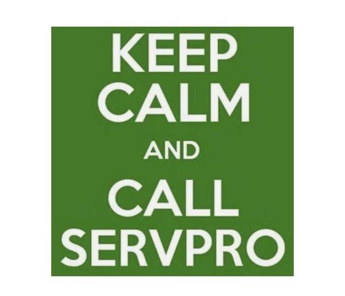 Stay calm and call SERVPRO